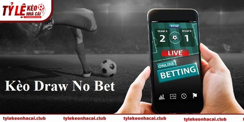 Ưu điểm nổi bật của kèo Draw No Bet khi soi kèo bóng đá